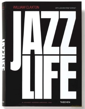 Jazzlife A Journey for Jazz Across America in 1960 - William Claxton [KSIĄŻKA]