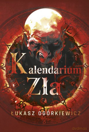 Kalendarium zła - Łukasz Ogórkiewicz [KSIĄŻKA]