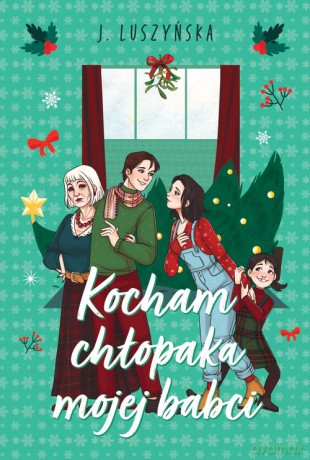 Kocham chłopaka mojej babci - Justyna Luszyńska [KSIĄŻKA]