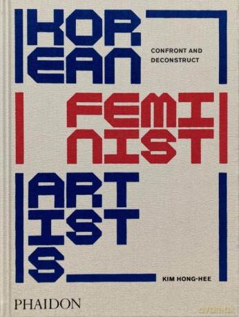 Korean Feminist Artists Confront and Deconstruct - Hong-hee Kim [KSIĄŻKA]