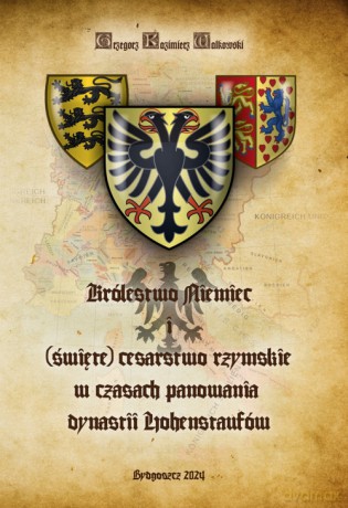 Królestwo Niemiec i (święte) cesarstwo rzymskie - Grzegorz K. Walkowski [KSIĄŻKA]