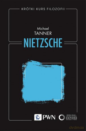 Krótki kurs filozofii. Nietzsche - Michael Tanner [KSIĄŻKA]