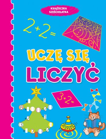 Książeczka sześciolatka. Uczę się liczyć - Anna Wiśniewska [KSIĄŻKA]