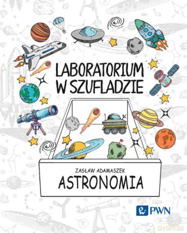Laboratorium w szufladzie Astronomia - Zasław Adamaszek [KSIĄŻKA]