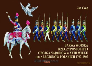 Barwa Wojska Rzeczypospolitej Obojga Narodów... [KSIĄŻKA]