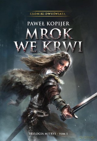 Mrok we krwi Tom1 - Paweł Kopijer [KSIĄŻKA]