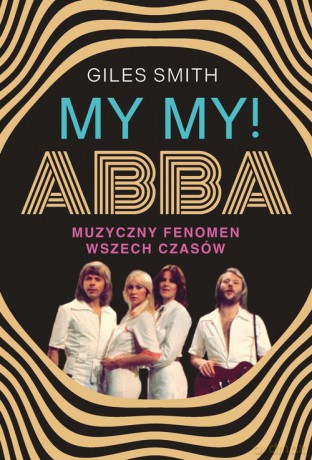My My! ABBA - Giles Smith [KSIĄŻKA]