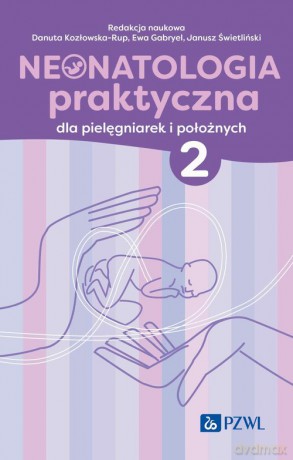 Neonatologia praktyczna dla pielęgniarek i położnych (Tom 2) - Danuta Kozłowska-Rup, Ewa Gabryel [KSIĄŻKA]