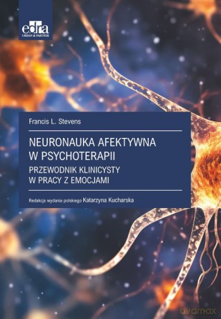 Neuronauka afektywna w psychoterapii. - F.L. Stevens [KSIĄŻKA]