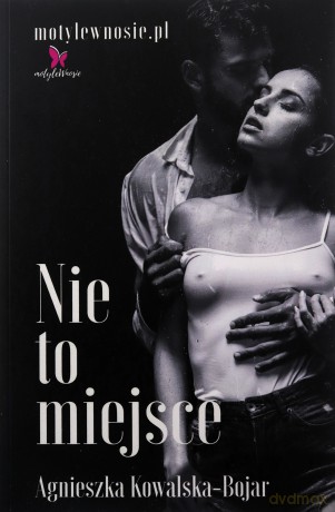Nie to miejsce - Agnieszka Kowalska-Bojar [KSIĄŻKA]