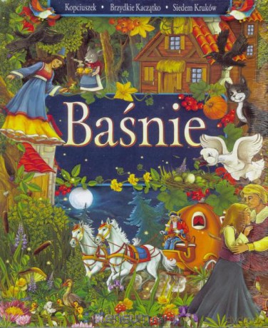 Baśnie - Kopciuszek, Brzydkie Kaczątko, Siedem [KSIĄŻKA]