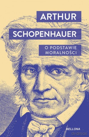 O podstawie moralności - Artur Schopenhauer [KSIĄŻKA]