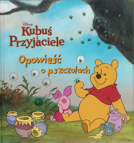 Opowieść o pszczołach. Disney Kubuś i Przyjaciele [KSIĄŻKA]
