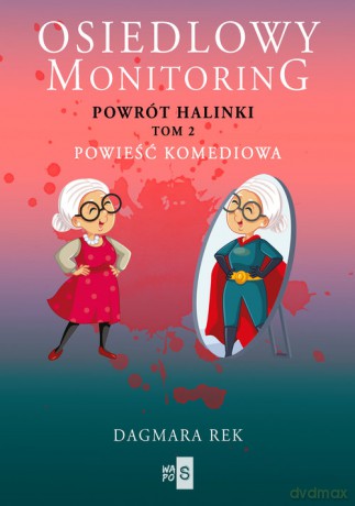 Osiedlowy monitoring. (Tom 2) Powrót Halinki - Dagmara Rek [KSIĄŻKA]