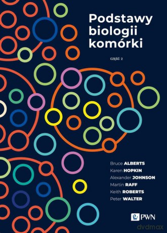 Podstawy biologii komórki Część 2 - Bruce Alberts, Karen Hopkin [KSIĄŻKA]