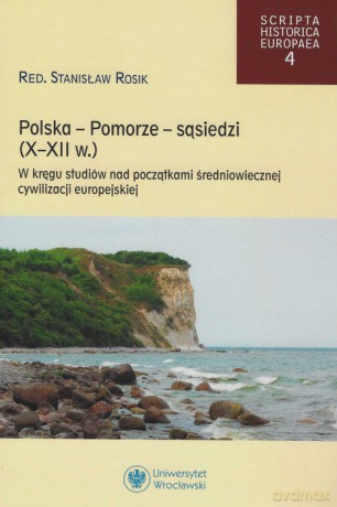 Polska -Pomorze -sąsiedzi (X-XII wiek) [KSIĄŻKA]