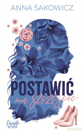 Postawić na szczęście - Anna Sakowicz [KSIĄŻKA]