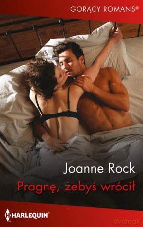 Pragnę, żebyś wrócił - Joanne Rock [KSIĄŻKA]