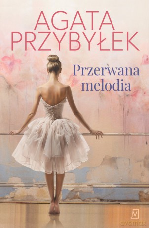 Przerwana melodia - Agata Przybyłek [KSIĄŻKA]