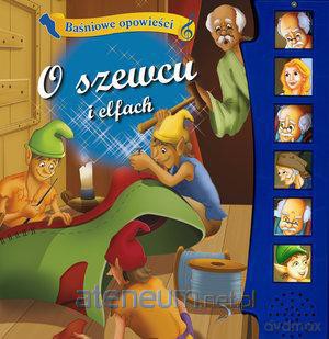 Baśniowe opowieści - O szewcu i elfach [KSIĄŻKA]