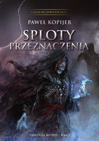 Sploty przeznaczenia (Tom 3) - Paweł Kopijer [KSIĄŻKA]