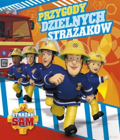 Strażak Sam. Przygody dzielnych strażaków [KSIĄŻKA]
