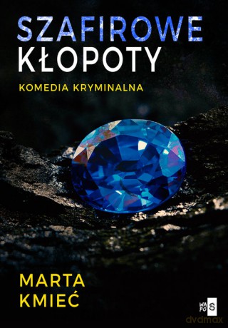 Szafirowe kłopoty - Marta Kmieć [KSIĄŻKA]