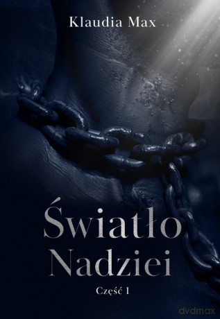 Światło nadziei Część 1 - Klaudia Max [KSIĄŻKA]
