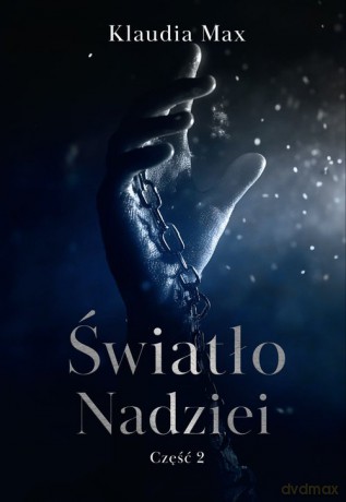 Światło nadziei. Część 2 - Klaudia Max [KSIĄŻKA]
