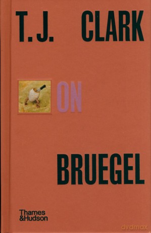 T.J. Clark on Bruegel - T. J. Clark [KSIĄŻKA]