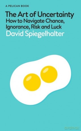 The Art of Uncertainty - David Spiegelhalter [KSIĄŻKA]