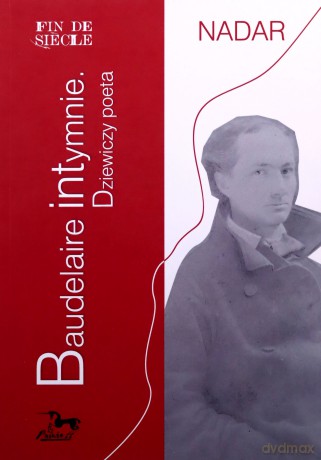 Baudelaire intymnie. Dziewiczy poeta [KSIĄŻKA]