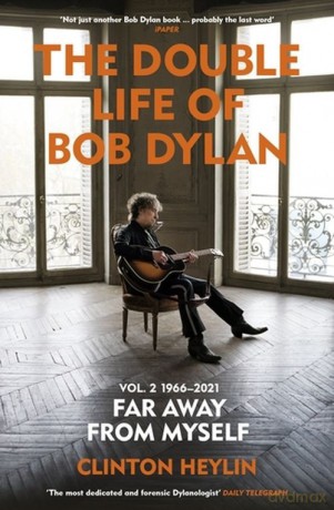 The Double Life of Bob Dylan Volume 2: 1966-2021 - Clinton Heylin [KSIĄŻKA]