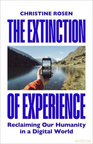 The Extinction of Experience - Christine Rosen [KSIĄŻKA]