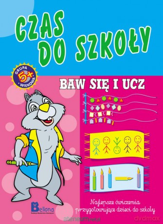 Baw się i ucz. Czas do szkoły [KSIĄŻKA]