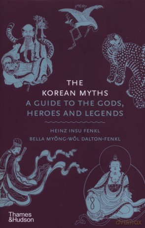 The Korean Myths - Heinz Insu Fenkl [KSIĄŻKA]