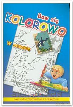 Baw się kolorowo - W oceanie [KSIĄŻKA]