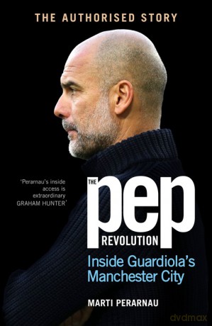 The Pep Revolution - Marti Perarnau [KSIĄŻKA]