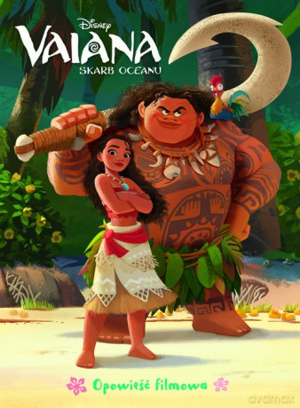 Vaiana. Skarb oceanu. Opowieść filmowa. Disney - Ilona Siwak [KSIĄŻKA]