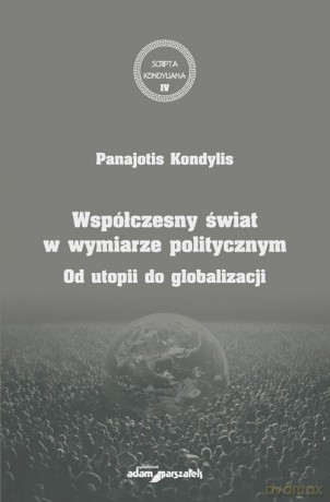 Współczesny świat w wymiarze politycznym - Kondylis Panajotis [KSIĄŻKA]