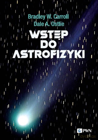 Wstęp do astrofizyki - W. Carroll Bradley, A. Ostlie Dale [KSIĄŻKA]