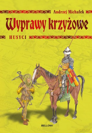Wyprawy krzyżowe Husyci - Andrzej Michałek [KSIĄŻKA]