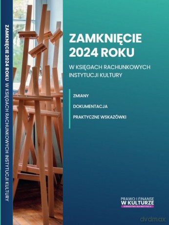 Zamknięcie 2024 roku w księgach rachunkowych instytucji kultury - Katarzyna Trzpioła [KSIĄŻKA]