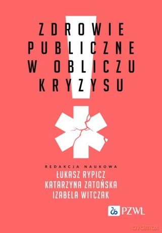 Zdrowie publiczne w obliczu kryzysu - Łukasz Rypicz, Katarzyna Zatońska [KSIĄŻKA]