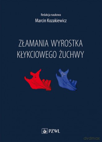 Złamania wyrostka kłykciowego żuchwy - Marcin Kozakiewicz [KSIĄŻKA]
