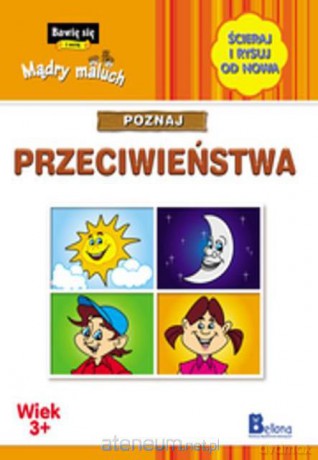 Bawię się i uczę. Mądry maluch. Poznaj przeciwień. [KSIĄŻKA]