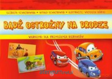 Bądź ostrożny na drodze. Wierszyki... [KSIĄŻKA]