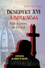 Bedykt XVI. Abdykacja.Wbrew prawu i swojej woli [KSIĄŻKA]