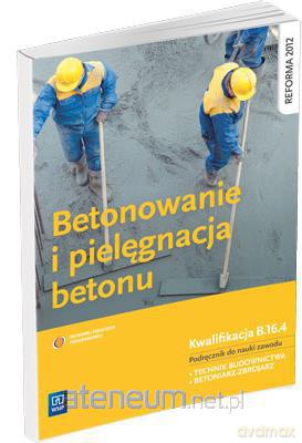 Betonowanie i pielęgnacja betonu [KSIĄŻKA]
