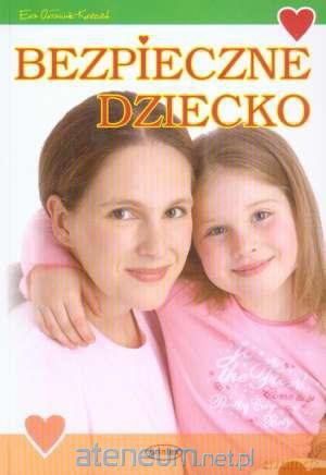 Bezpieczne dziecko [KSIĄŻKA]